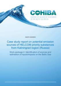 OLESYA SUHANOS  Case study report on potential emission sources of HELCOM priority substances from Kaliningrad region (Russia) Work package 4: Identification of sources and