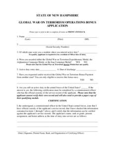 STATE OF NEW HAMPSHIRE GLOBAL WAR ON TERRORISM OPERATIONS BONUS APPLICATION Please type or print in ink to complete all items on FRONT AND BACK.  1. Name ________________________________________________________________
