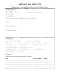 MEETINGS AND ACTIVITIES Use this form to track attendees and major happenings at each group meeting or event. The data can help you report to funders, determine future plans, and track your group’s participants. MEETIN