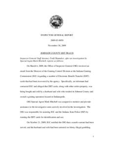 INSPECTOR GENERAL REPORT[removed]November 30, 2009 JOHNSON COUNTY EBT FRAUD Inspector General Staff Attorney Todd Shumaker, after an investigation by