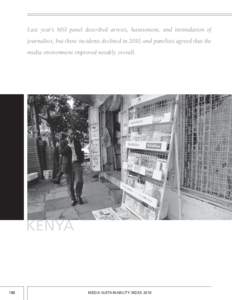 Last year’s MSI panel described arrests, harassment, and intimidation of journalists, but those incidents declined in 2010, and panelists agreed that the media environment improved notably overall. Kenya