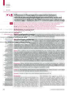 Articles  Diﬀerences in the prospective association between individual plasma phospholipid saturated fatty acids and incident type 2 diabetes: the EPIC-InterAct case-cohort study Nita G Forouhi, Albert Koulman, Stephen