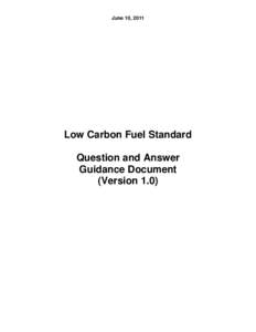 June 10, 2011  Low Carbon Fuel Standard Question and Answer Guidance Document (Version 1.0)