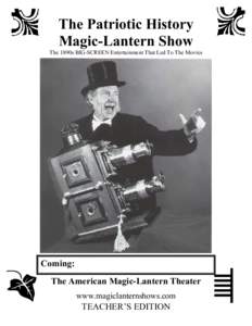 The Patriotic History Magic-Lantern Show The 1890s BIG-SCREEN Entertainment That Led To The Movies Coming: The American Magic-Lantern Theater