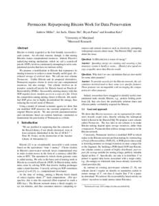 Permacoin: Repurposing Bitcoin Work for Data Preservation Andrew Miller1 , Ari Juels, Elaine Shi1 , Bryan Parno2 and Jonathan Katz1 1 University of Maryland 2