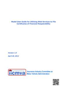 Model User Guide for Utilizing Web Services to File Certificates of Financial Responsibility Version 1.0 April 20, 2012