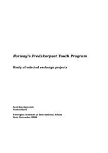 Norway’s Fredskorpset Youth Program Study of selected exchange projects Axel Borchgrevink Torild Skard Norwegian Institute of International Affairs