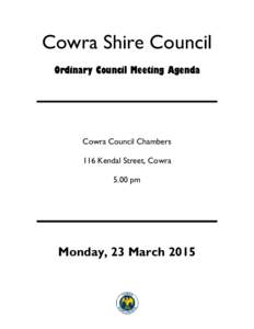 Cowra Shire Council Ordinary Council Meeting Agenda Cowra Council Chambers 116 Kendal Street, Cowra 5.00 pm