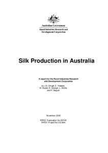 Silk Production in Australia A report for the Rural Industries Research and Development Corporation by J.G. Dingle, E. Hassan, M. Gupta, D. George, L. Anota, and H. Begum