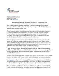   For Immediate Release DATE: [removed]Web link: click here Supporting Episcopal Diocese of Jerusalem’s Response in Gaza NEW YORK – Episcopal Relief & Development is supporting the Episcopal Diocese of