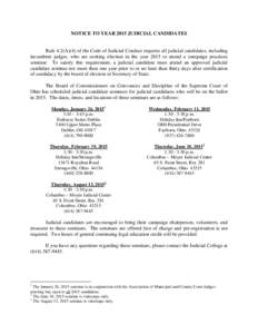 NOTICE TO YEAR 2015 JUDICIAL CANDIDATES  Rule 4.2(A)(4) of the Code of Judicial Conduct requires all judicial candidates, including incumbent judges, who are seeking election in the year 2015 to attend a campaign practic