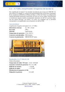 3.2 – 4.7 GHz (Amplificador Criogénico de banda C) Este amplificador de banda C fue diseñado inicialmente para el proyecto EMCOR. Un gran número de unidades se construyeron posteriormente para la frecuencia intermed