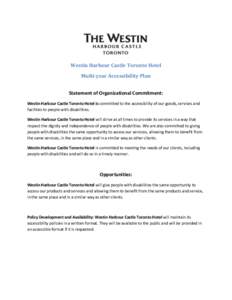 Westin Harbour Castle Toronto Hotel Multi-year Accessibility Plan Statement of Organizational Commitment: Westin Harbour Castle Toronto Hotel is committed to the accessibility of our goods, services and facilities to peo