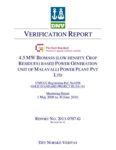 VERIFICATION REPORT 4.5 MW BIOMASS (LOW DENSITY CROP RESIDUES) BASED POWER GENERATION UNIT OF MALAVALLI POWER PLANT PVT LTD UNFCCC Registration Ref. No.0298