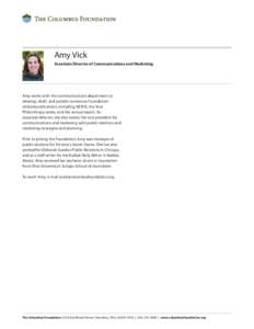 Amy Vick Associate Director of Communications and Marketing Amy works with the communications department to develop, draft, and publish numerous Foundationrelated publications, including NEXUS, the Your Philanthropy seri