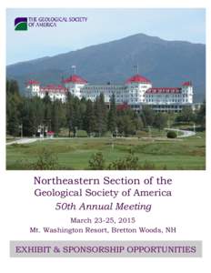 Northeastern Section of the Geological Society of America 50th Annual Meeting March 23-25, 2015 Mt. Washington Resort, Bretton Woods, NH