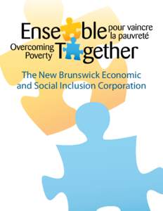 The New Brunswick Economic and Social Inclusion Corporation Table of Contents Message from the Premier.  .  .  .  .  .  .  .  .  .  .  .  .  .  .  .  .  .  .  .  .  .  .  .  .  .  .  .  .  .  .  .  .  .  .  .  .  .  . 2