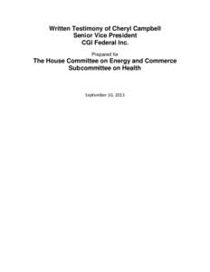 Testimony of Cheryl Campbell, CGI Federal Inc., Hearing on “PPACA Pulse Check: Part 2,” Subcommittee on Health (September 10, 2013)