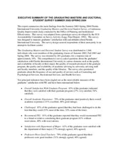 EXECUTIVE SUMMARY OF THE GRADUATING MASTERS AND DOCTORAL STUDENT SURVEY SUMMER 2003-SPRING 2004 This report summarizes the main findings from the Summer 2003-Spring 2004 Florida International University Graduating Master