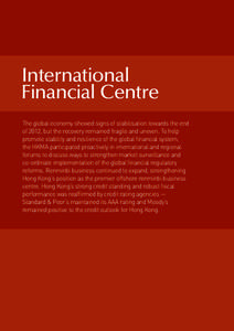 International Financial Centre  International Financial Centre The global economy showed signs of stabilisation towards the end of 2012, but the recovery remained fragile and uneven. To help