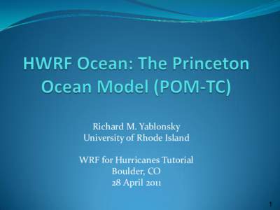 Richard M. Yablonsky University of Rhode Island WRF for Hurricanes Tutorial Boulder, CO 28 April[removed]