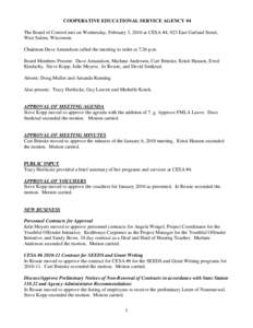 COOPERATIVE EDUCATIONAL SERVICE AGENCY #4 The Board of Control met on Wednesday, February 3, 2010 at CESA #4, 923 East Garland Street, West Salem, Wisconsin. Chairman Dave Amundson called the meeting to order at 7:26 p.m