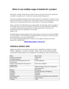 When to use multiple wage schedules for a project Generally, multiple schedules are issued if the construction items are substantial in relation to project cost -- more than approximately 20 percent. Only one schedule is