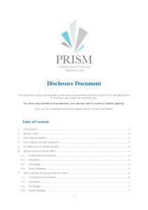 Disclosure Document This document meets the regulatory disclosure requirements and forms part of our standard terms of business upon which we intend to rely. For your own benefit and protection, you should read it carefu