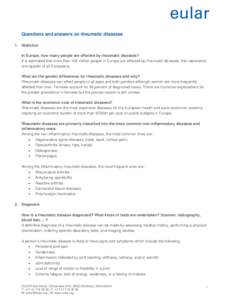 Questions and answers on rheumatic diseases 1. Statistics In Europe, how many people are affected by rheumatic diseases? It is estimated that more than 100 million people in Europe are affected by rheumatic diseases, thi