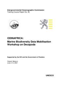 ODINAFRICA: marine biodiversity data mobilisation workshop on decapoda, Ostend, Belgium, June 4-15, 2007; IOC. Training course reports; Vol.:90; 2007