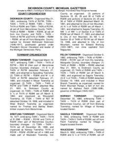 DICKINSON COUNTY, MICHIGAN, GAZETTEER [Compiled by William J. Cummings for Dickinson County, Michigan: From Earliest Times Through the Twenties] COUNTY ORGANIZATION  County, as organized;