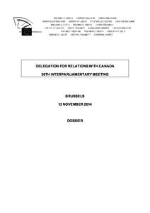 DELEGATION FOR RELATIONS WITH CANADA 36TH INTERPARLIAMENTARY MEETING BRUSSELS 13 NOVEMBER 2014