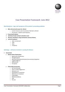 Case Presentation Framework- June 2012 Manifestations = signs and symptoms of the patient’s presenting problems Who referred and reason for referral o Current stressors and circumstance that led to referral o Occurrenc