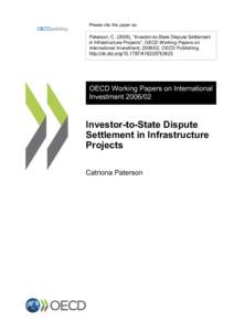 Please cite this paper as:  Paterson, C[removed]), “Investor-to-State Dispute Settlement in Infrastructure Projects”, OECD Working Papers on International Investment, [removed], OECD Publishing. http://dx.doi.org[removed]