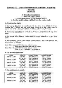 DIONYSOS – Greek Performers Royalties Collecting Society TARRIFS 1. Broadcasting rights 2. Private copy rights 3. Communication to the public rights