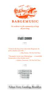 BARGEMUSIC In residence to the community at large all year long. Fall 2009 X