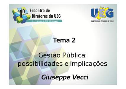 Tema 2 Gestão Pública: possibilidades e implicações Giuseppe Vecci  UEG