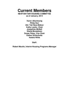 Current Members NEWTON FAIR HOUSING COMMITTEE as of January, 2014 Karen Allschwang Philip Herr Ald. Ted Hess-Mahan