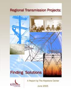 Regional Transmission Projects:  Finding Solutions A Report by The Keystone Center June 2005