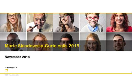 Marie Skłodowska-Curie calls 2015 November[removed] © 2014 Luxinnovation