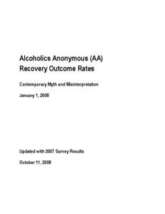 Alcoholics Anonymous (AA) Recovery Outcome Rates Contemporary Myth and Misinterpretation January 1, 2008  Updated with 2007 Survey Results
