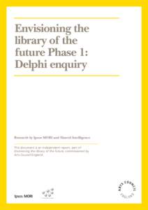 Envisioning the library of the future Phase 1: Delphi enquiry  Research by Ipsos MORI and Shared Intelligence