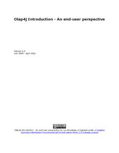 Olap4j Introduction - An end-user perspective  Version 1.0 July[removed]April[removed]Olap4j Introduction - An end-user perspective by Luc Boudreau is licensed under a Creative