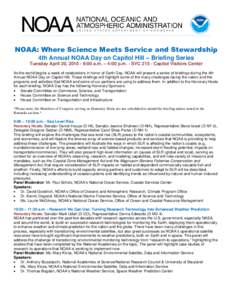NOAA: Where Science Meets Service and Stewardship 4th Annual NOAA Day on Capitol Hill – Briefing Series Tuesday April 20, [removed]:00 a.m. – 4:00 p.m. - SVC[removed]Capitol Visitors Center As the world begins a week of