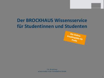 Der BROCKHAUS Wissensservice für Studentinnen und Studenten F.A. Brockhaus wissenmedia in der InmediaOne] GmbH 1