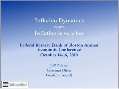Federal Reserve Bank of Boston Annual Economic Conference October 14-16, 2010 Jeff Fuhrer Giovanni Olivei Geoffrey Tootell