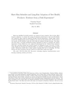 Short-Run Subsidies and Long-Run Adoption of New Health Products: Evidence from a Field Experiment∗ Pascaline Dupas† Stanford University July 15, 2013