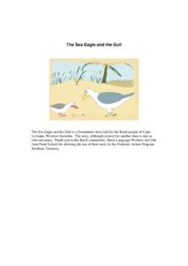 The Sea Eagle and the Gull  The Sea Eagle and the Gull is a Dreamtime story told by the Bardi people of Cape Leveque, Western Australia. The story, although created for another time is just as relevant today. Thank you t