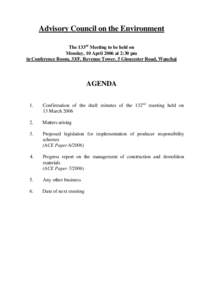 Advisory Council on the Environment The 133rd Meeting to be held on Monday, 10 April 2006 at 2:30 pm in Conference Room, 33/F, Revenue Tower, 5 Gloucester Road, Wanchai  AGENDA