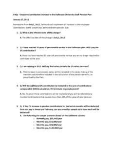 FAQs - Employee contribution increase to the Dalhousie University Staff Pension Plan January 17, 2013 Retroactive from July 1, 2012, Dalhousie will implement an increase in the employee contributions to the University’